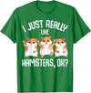 I Just Really Like Hamsters Hammy Girls Women Hamster T-Shirt - Kelly Green