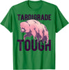 TARDIGRADE TOUGH Water Bear Don't Care Funny Memes TARDIGRADE TOUGH Pink Water Bears are Strong Funny Meme T-Shirt - Kelly Green