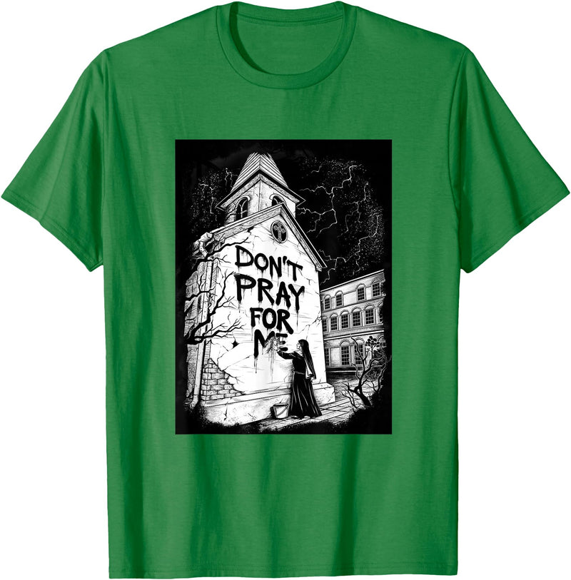 Don't pray for me T-Shirt - Kelly Green