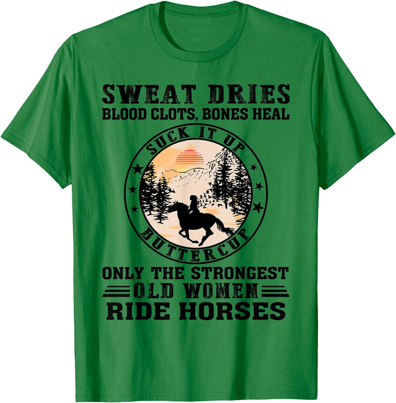 Only The Strongest Old Women Ride Horse Sweat Dries Blood Clots Absorbs Buttercup Old Woman Horse T-Shirt - Kelly Green