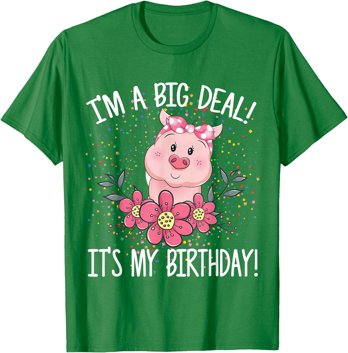 CRUDO I'm A Big Deal It's My Birthday Funny Birthday with Pig T-Shirt - Kelly Green