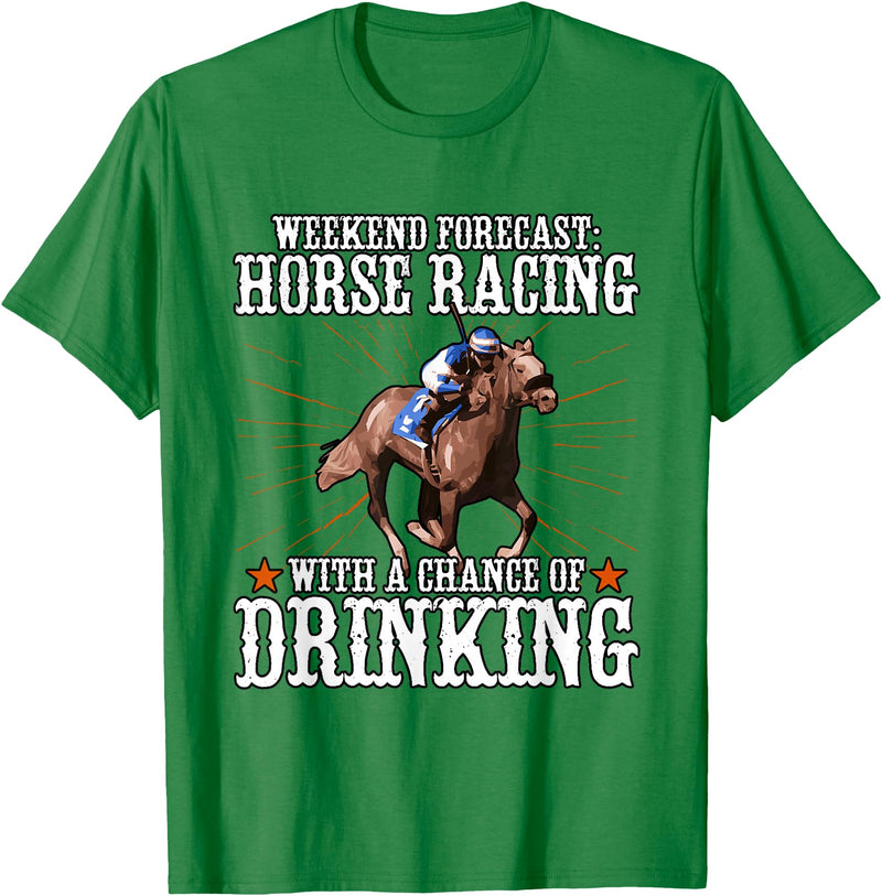 Horse Racing Gifts Weekend Forecast Horse Racing Chance Of Drinking T-Shirt - Kelly Green