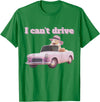 I Can't Drive Hamster Funny Meme Cute T-Shirt - Kelly Green