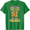 Graphic Tee-TShirt Apparel Gift Ideas Did You Just Look At My Wiener Hotdog Food Funny Saying T-Shirt - Kelly Green