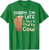 Highland Cow Breeder Designs Sorry I'm Late I Saw A Fluffy Cow Highland Cow Breeder T-Shirt - Kelly Green