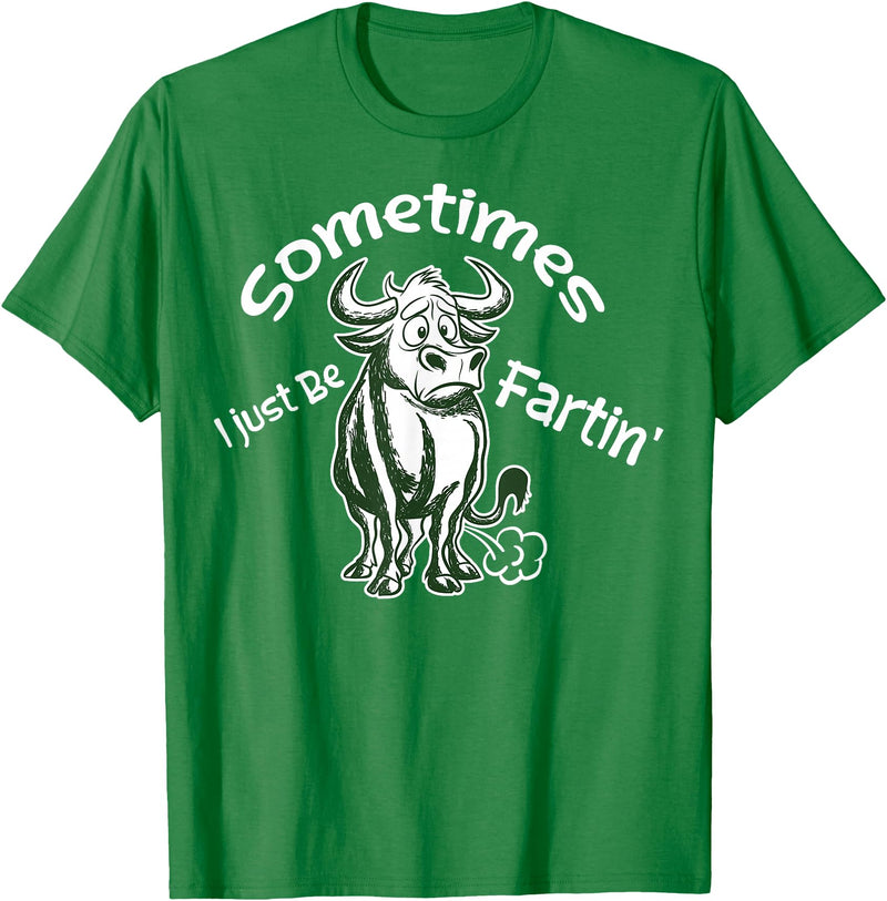 Funny Animal Quotes Co Sometimes I Just Be Fartin - Humorous Cow Fart Quote T-Shirt - Kelly Green