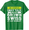 Funny Cattle Brown Swiss Gift for Men & Women Talk About Cow Rancher - Cattle Farmer Breeder Brown Swiss T-Shirt - Kelly