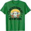 Cow Gift For Men Animal Farmer Cow Lover I'd Rather Hang Out With My Cows Animal Farming Cow Farmer T-Shirt - Kelly Green