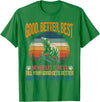 Good Better Best Never Let It Rest inspirational Good Better Best Never Let It Rest Motivation Saying Bears T-Shirt - Kelly Green