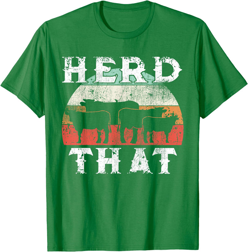 Herd That funny Farmer Tee Gift Cow Lover Farmer Herd That T-Shirt Cow Lover Funny Farmer Tee T-Shirt - Kelly Green