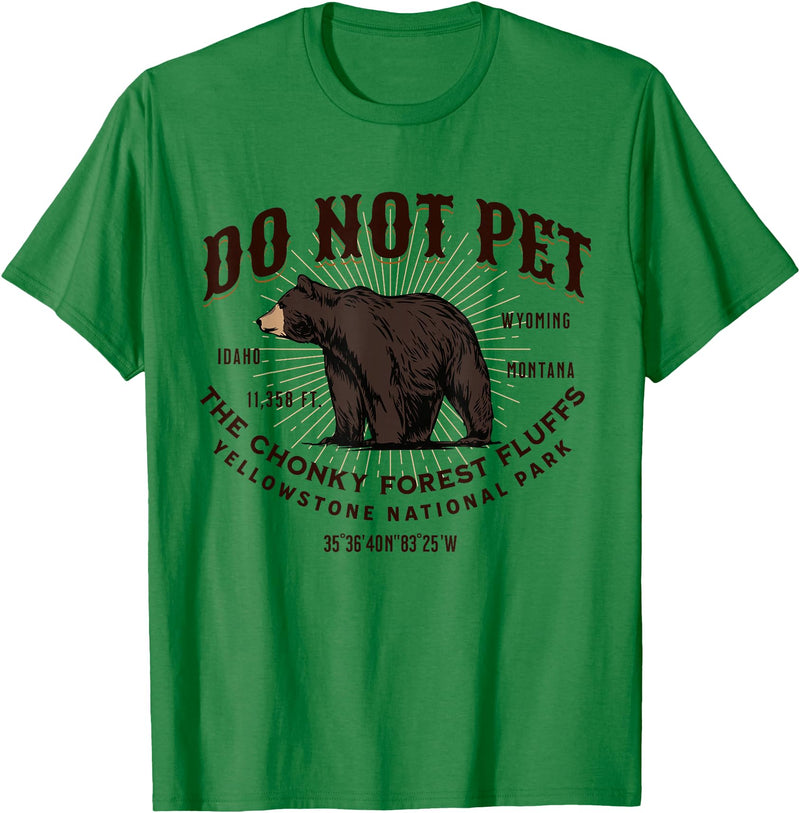 Do Not Pet the Chonky Forest Fluffs Wyoming Quote Yellowstone National Park Black Bear Funny Souvenir T-Shirt - Kelly Green