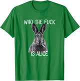 Who the Fuck Is Alice Funny Rabbit Woodland Humor T-Shirt in Kelly Green
