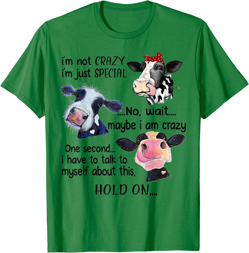 Cow I'm Not Crazy I'm Just Special Funny Cow I'm Not Crazy I'm Just Special Maybe I'm Crazy T-Shirt - Kelly Green