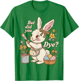 Bunny Egg but Did You Dye Funny Cute Easter Rabbit Women T-Shirt in Kelly Green