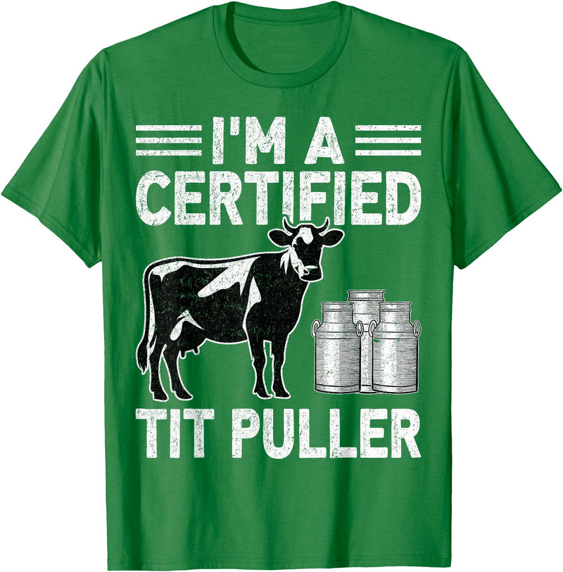 Cow Lover Dairy Farmer Gifts Co. I'm a Certified Tit Puller - Cow Lover Farmer Dairy Farming T-Shirt - Kelly Green
