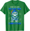 Funny I Was Born The Devil Said Oh Shit Shirt When I Was Born The Devil Said Oh Shit Competition T-Shirt - Kelly Green