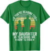 Vintage Fishing Dad & Funny Fisherman Gifts My Daughter Is Teaching Me How To Fish Funny Fishing Papa T-Shirt - Kelly Green