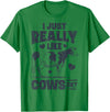 Legendairy Cow Co I Just Really Like Cows OK Funny Cow Lover Farmer Dairy Farm T-Shirt - Kelly Green