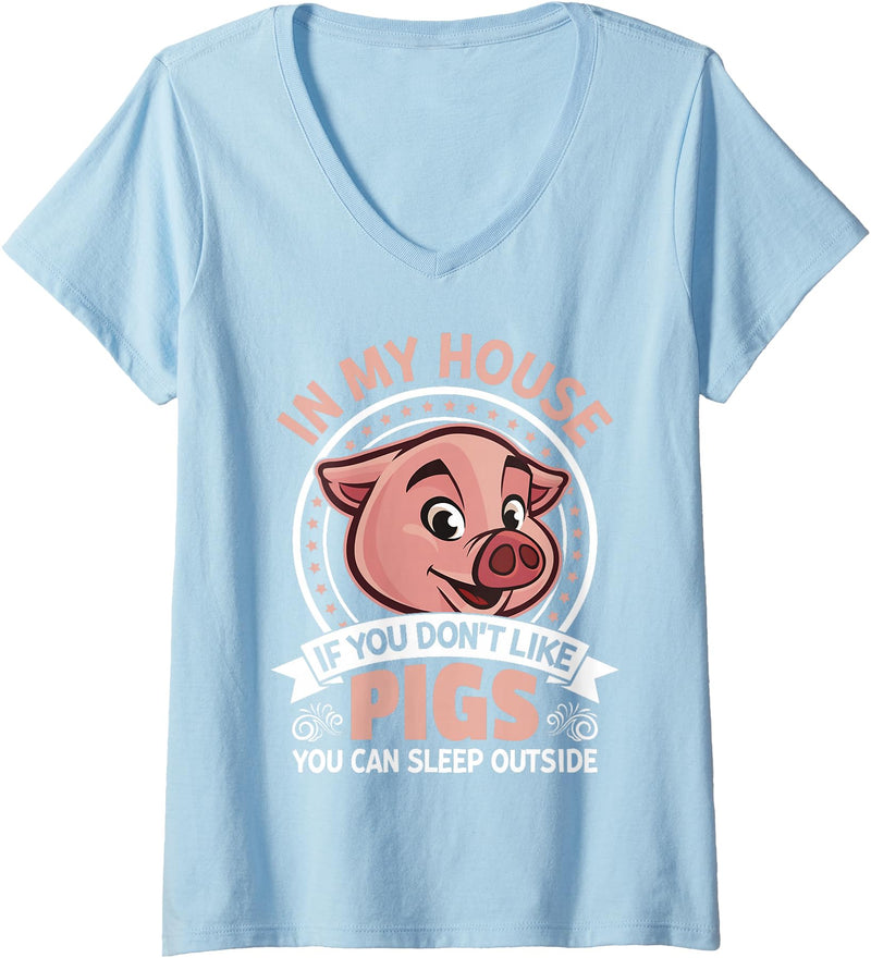 Funny Pig Farm Piggy Farmer Farming Gifts DAIMMER Womens In My Home If You Don't Like Pigs You Can Sleep Outside V-Neck T-Shirt - Baby Blue