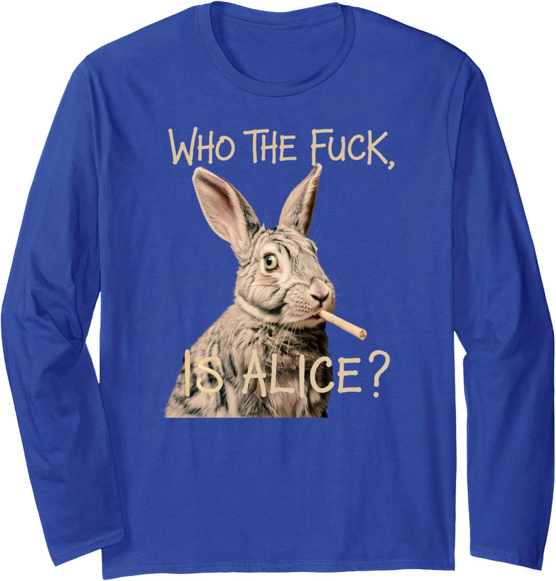 Who the F_ck Is Alice? Funny Rabbit Humor Graphic Long Sleeve Shirt in Royal Blue