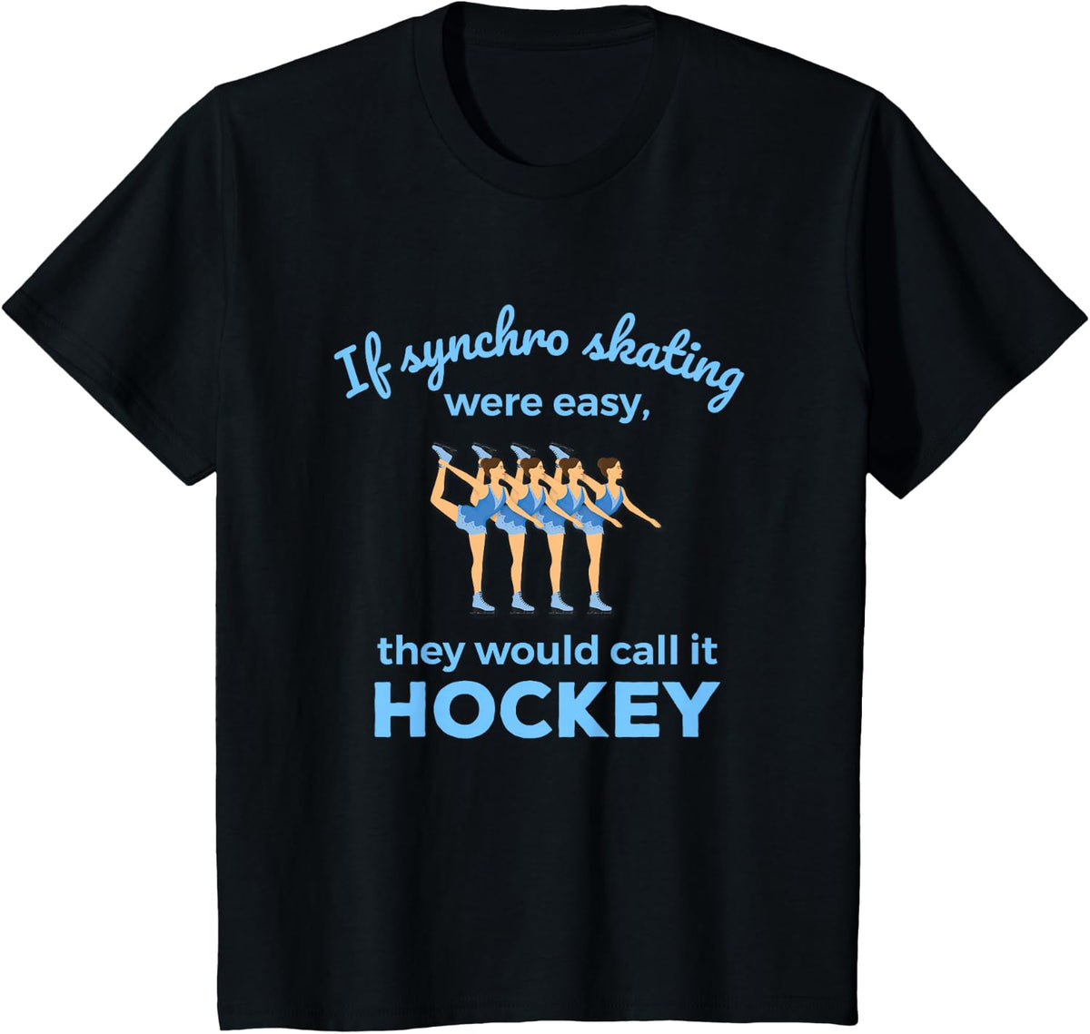 Synchronized Skating If Easy Quote Skater T-Shirt - Black
