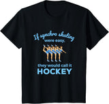 Synchronized Skating If Easy Quote Skater T-Shirt - Black