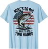 Mines So Big I Have To Use Two Hands Fishing Dad Men's Fishing Graphic On-Back Mines Big Use Two Hands Funny T-Shirt - Baby Blue