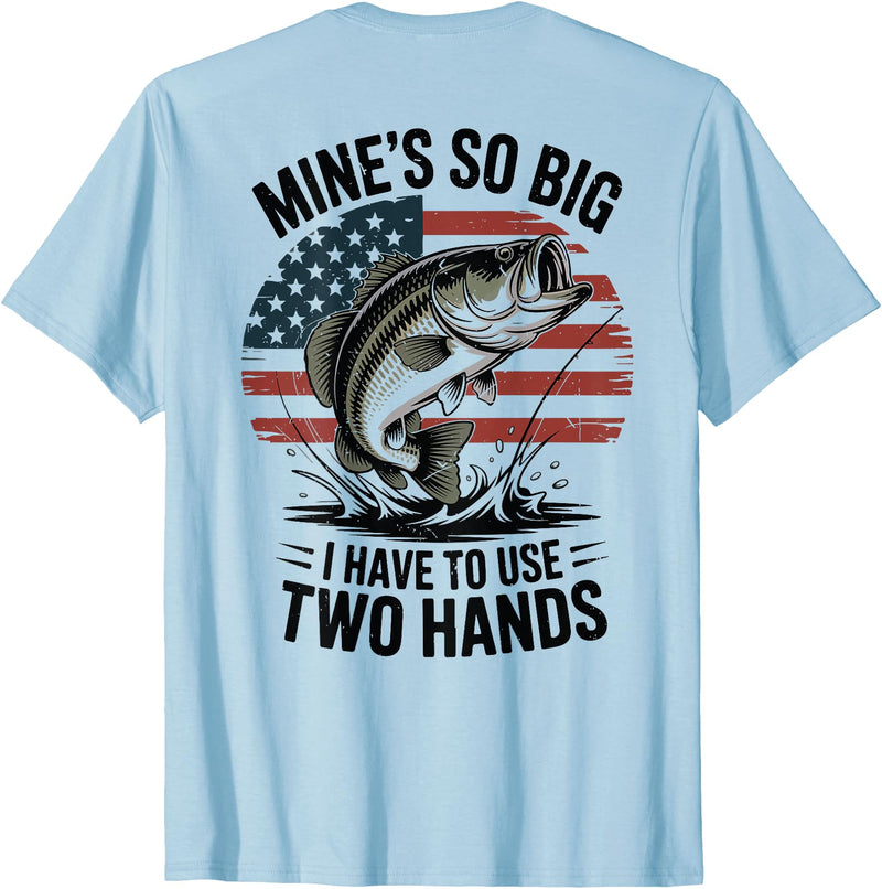 Mines So Big I Have To Use Two Hands Fishing Dad Men's Fishing Graphic On-Back Mines Big Use Two Hands Funny T-Shirt - Baby Blue