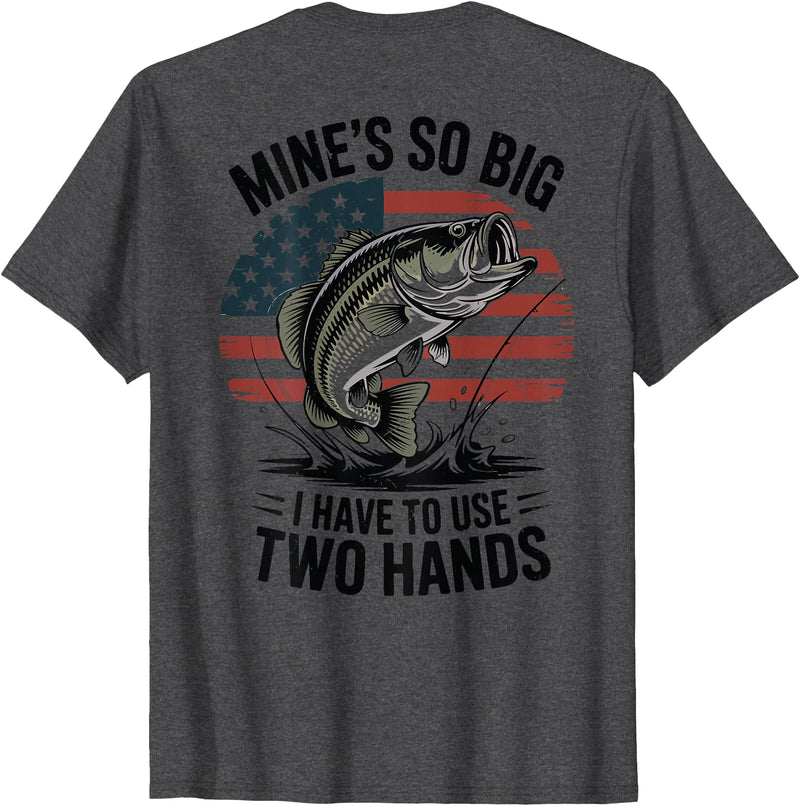 Mines So Big I Have To Use Two Hands Fishing Dad Men's Fishing Graphic On-Back Mines Big Use Two Hands Funny T-Shirt - Dark Heather Grey