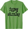 igpay atinlay - Pig Latin T-Shirt - Grass Green