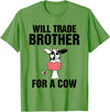 Teefun Will Trade Brother For A Cow Funny Cow Lover T-Shirt - Grass Green