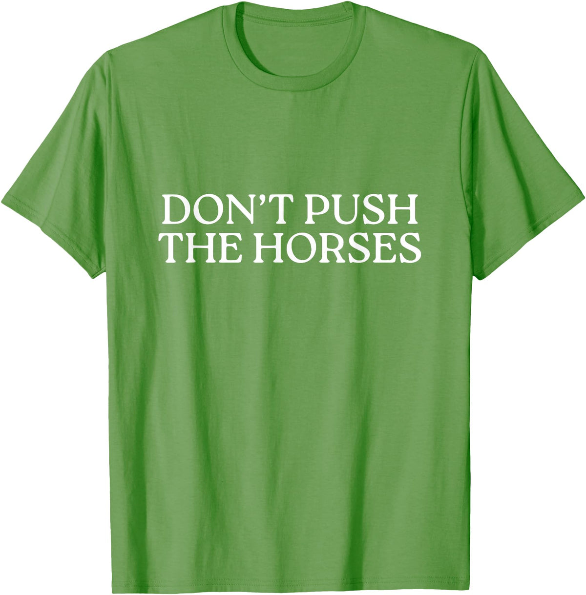 Funny Boxing Quotes Don't Push The Horses T-Shirt - Grass Green