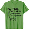 Llama tshirts My llama don't like you and she likes everyone - Grass Green