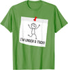 Funny Stick Figure Saying Tshirts I'm Under A Tack, Attack Funny Stick Figure Person T-shirt T-Shirt - Grass Green