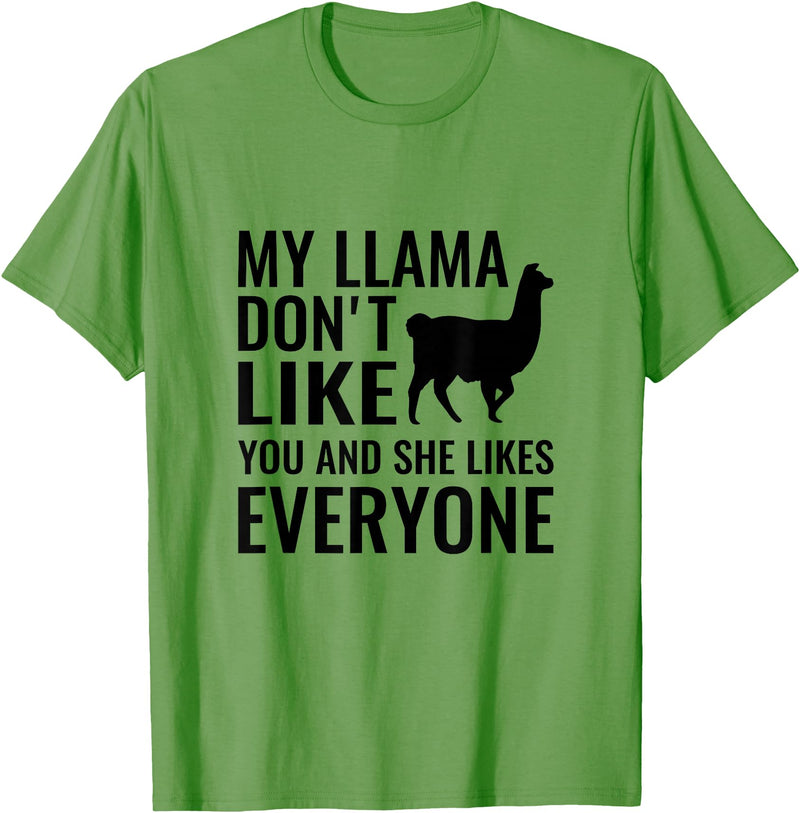 My Llama Funny T-Shirts My Llama Don't Like You and She Likes Everyone T Shirt T-Shirt - Grass Green