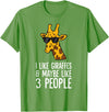 Giraffe Lover Gifts And Tees I Like Giraffes And Maybe Like 3 People Giraffes T-Shirt - Grass Green