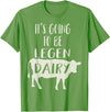 Dairy Cow Merch Co It's Going To Be Legendary (Legendairy) Funny Dairy Cow Gift T-Shirt - Grass Green