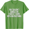Dirty Girl Tees Buffalo You Couldn't Handle Me If I Came With Instructions Shirt Fun T-Shirt - Grass Green