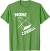 More Cowbell Git Swag More Cowbell T-Shirt - Grass Green