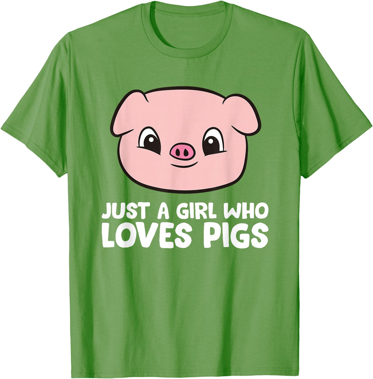 Funny Pigs Gifts And Pig Farmer Apparels Pigs Farmer Girl Just a Girl Who Loves Pigs T-Shirt - Grass Green