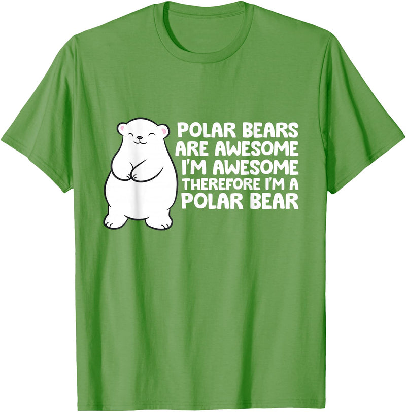 Arctic Polar Bear Tees And Gifts Polar Bears are Awesome Therefore I'm A Polar Bear T-Shirt - Grass Green
