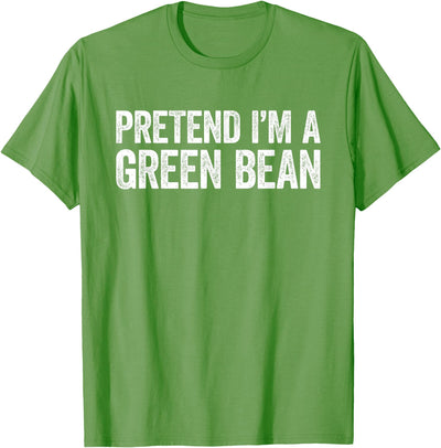 Pretend Im A Green Bean Shirts Pretend I'm A Green Bean Shirt Adult Kids Green Bean Costume T-Shirt