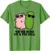 Punny Bone We're Kind Of A Pig Dill Funny Friend Pun T-Shirt - Grass Green