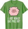 Funny Pigs Gifts And Pig Farmer Apparels Pigs Lover I Just Really Like Pigs, OK? Cute Pigs T-Shirt - Grass Green