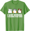 Guinea Pig Tees And Gifts For Guinea Pig Owners Guinea Pig Owner I Was Normal 3 Guinea Pigs Ago T-Shirt - Grass Green
