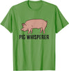 Funny Pig Lover Gifts Pig Whisperer Love Pigs Pig Farmer Pig Whisperer T-Shirt - Grass Green