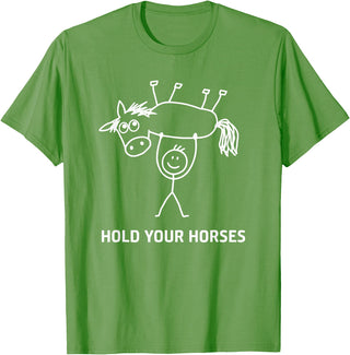 Holding Horse In Air Hold Your Horses, Gag Gifts Guy Holding Horse in Air Hold Your Horses, Funny, Jokes T-Shirt - Grass Green