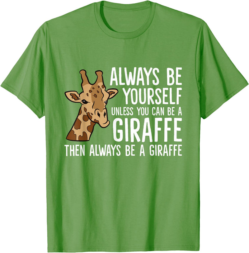 Cute Giraffe Animal Tees And Gifts Always Be Yourself Unless You Can Be A Giraffe T-Shirt - Grass Green