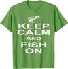 Sharp Tees Keep Calm Fish On Funny GIft Fishing T-Shirt - Grass Green