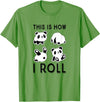 Funny Panda This Is How I Roll Cute Panda Cute Little Bear Panda, This Is How I Roll T-Shirt - Grass Green